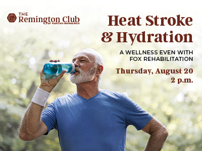 An older man in a blue shirt drinks water outdoors. Text reads: "Heat Stroke & Hydration, Thursday, August 20, 2 p.m., The Remington Club, A wellness event with Fox Rehabilitation.